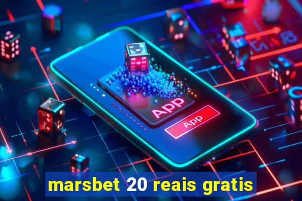 marsbet 20 reais gratis